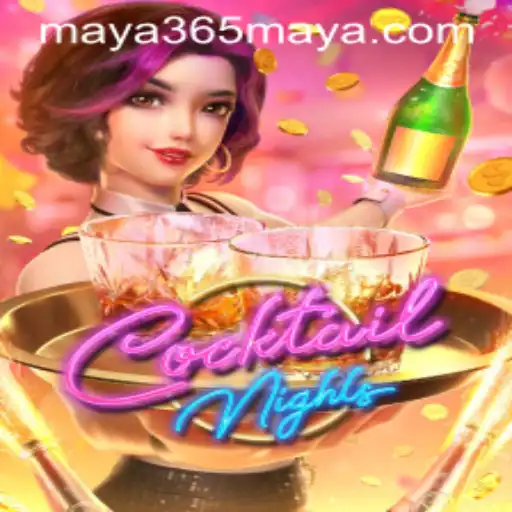 Exploring the Vibrant World of CocktailNights: A Dive into Maya365